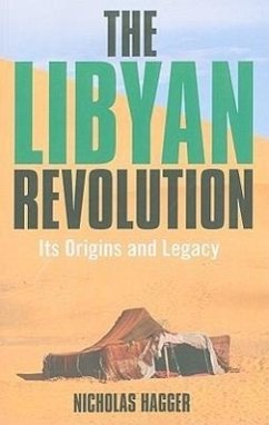 The Libyan Revolution: Its Origins and Legacy: A Memoir and Assessment - Hagger, Nicholas