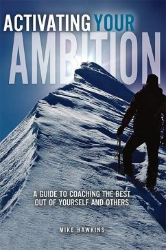 Activating Your Ambition: A Guide to Coaching the Best Out of Yourself and Others - Hawkins, Mike