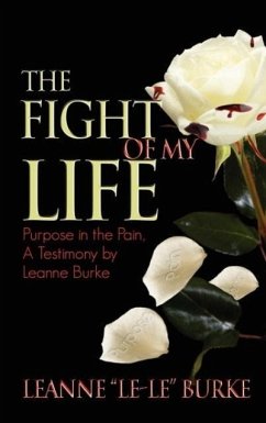 The Fight of My Life... The Purpose of My Pain - Burke, Leanne