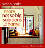 More Not So Big Solutions for Your Home More Not So Big Solutions for Your Home