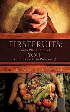 Firstfruits: God's Plan to Propel You from Poverty to Prosperity! - Sesley, Kenneth R.