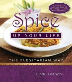 Spice Up Your Life: The Flexitarian Way - Grandhi, Bindu