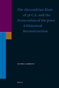 The Alexandrian Riots of 38 C.E. and the Persecution of the Jews. a Historical Reconstruction - Gambetti, Sandra