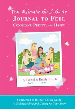 The Ultimate Girls' Guide Journal to Feel Confident, Pretty and Happy - Lluch, Isabel B.