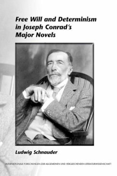Free Will and Determinism in Joseph Conrad's Major Novels - Schnauder, Ludwig Free Will and Determinism in Joseph Conrad's Major Novels - Schnauder, Ludwig