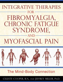 Integrative Therapies for Fibromyalgia, Chronic Fatigue Syndrome, and Myofascial Pain - Cooper, Celeste; Miller, Jeffrey