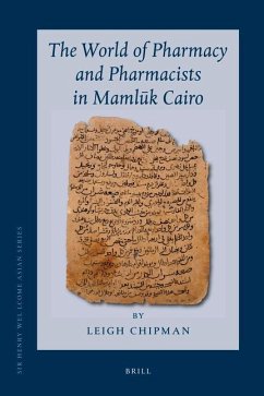 The World of Pharmacy and Pharmacists in Mamlūk Cairo - Chipman, Leigh