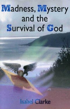 Madness, Mystery and the Survival of God - Clarke, Isabel