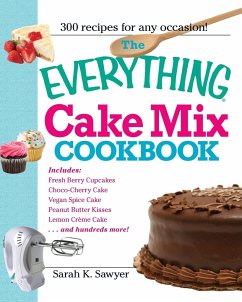 The Everything Cake Mix Cookbook - Sawyer, Sarah K.