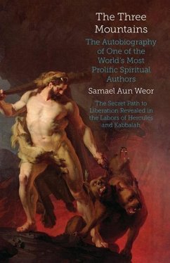 The Three Mountains: The Autobiography of One of the World's Most Prolific Spiritual Authors - Aun Weor, Samael
