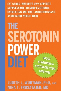 The Serotonin Power Diet: Eat Carbs--Nature's Own Appetite Suppressant--To Stop Emotional Overeating and Halt Antidepressant-Associated Weight G - Wurtman, Judith J.; Frusztajer, Nina T.