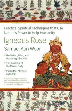 Igneous Rose: Practical Spiritual Techniques That Use Nature's Power to Help Humanity - Aun Weor, Samael