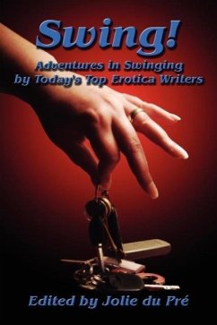 Swing! Adventures in Swinging by Today's Top Erotica Writers