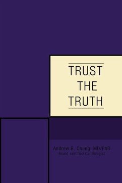 Trust the Truth - Chung MD, Andrew B.