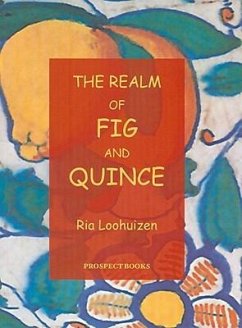 The Realm of Fig and Quince: From Mesopotamia to the Maghreb - Loohuizen, Ria