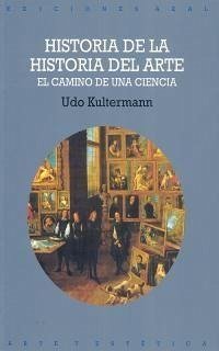 Historia de la historia del arte : el camino de una ciencia - Kultermann, Udo