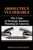 Absolutely Vulnerable, the Crisis of Strategic Business Planning in America Absolutely Vulnerable, the Crisis of Strategic Business Planning in America