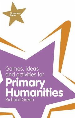 Classroom Gems: Games, Ideas and Activities for Primary Humanities (History, Georgraphy and RE) - Green, Richard