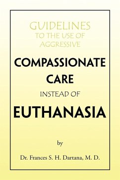 Guidelines to the Use of Aggressive Compassionate Care Instead of Euthanasia