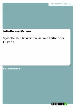 Sprache als Hinweis für soziale Nähe oder Distanz - Metzner, Julia-Doreen