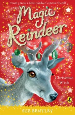 Magic Reindeer: A Christmas Wish - Bentley, Sue