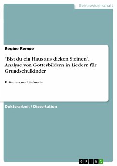 &quote;Bist du ein Haus aus dicken Steinen&quote;. Analyse von Gottesbildern in Liedern für Grundschulkinder