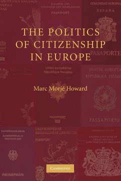 The Politics of Citizenship in Europe - Howard, Marc Morje