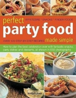 Perfect Party Food Made Simple: Appetizers, Snacks, Finger Foods - Jones, Bridget
