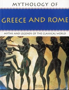 Mythology of Greece and Rome: Myths and Legends of the Classical World - Cotterell, Arthur