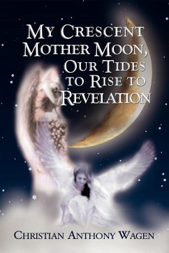 My Crescent Mother Moon, Our Tides to Rise to Revelation