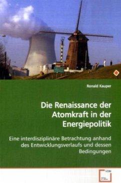 Die Renaissance der Atomkraft in der Energiepolitik - Kauper, Ronald