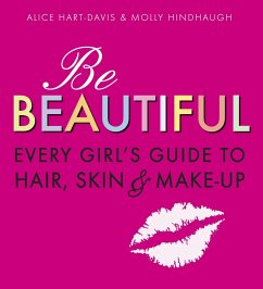 Cover Be Beautiful: Every Girl's Guide to Hair, Skin and Make-up