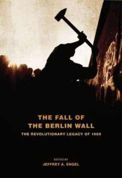 The Fall of the Berlin Wall - Engel, Jeffrey A