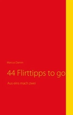 44 Flirttipps to go - Damm, Marcus