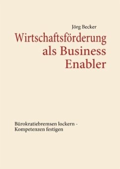 Wirtschaftsförderung als Business Enabler - Becker, Jörg