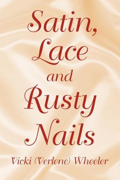 Satin, Lace and Rusty Nails - Vicki (Verlene) Wheeler