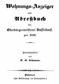 Wohnungs-Anzeiger und Adreßbuch der Oberbürgermeisterei Düsseldorf pro 1850 - Lehmann, C. E.