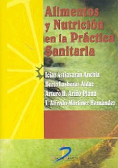 Alimentos y nutrición en la práctica sanitaria - Astiasarán, Iciar