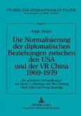 Die Normalisierung der diplomatischen Beziehungen zwischen den USA und der VR China 1969-1979 Die Normalisierung der diplomatischen Beziehungen zwischen den USA und der VR China 1969-1979