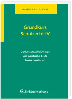 Gerichtsentscheidungen und juristische Texte besser verstehen / Grundkurs Schulrecht Bd.4 - Böhm, Thomas