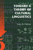 Toward a Theory of Cultural Linguistics Toward a Theory of Cultural Linguistics