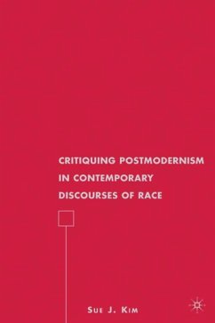 Critiquing Postmodernism in Contemporary Discourses of Race - Kim, S.