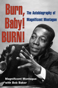 Burn, Baby! Burn!: The Autobiography of Magnificent Montague - Montague, Magnificent; Baker, Bob