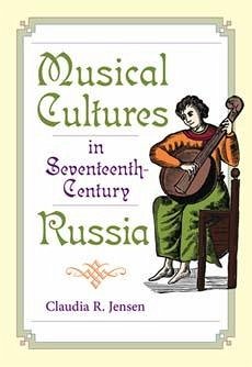 Musical Cultures in Seventeenth-Century Russia - Jensen, Claudia R