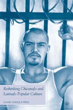 Rethinking Chicana/O and Latina/O Popular Culture - Pérez, D.