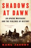 Shadows at Dawn: An Apache Massacre and the Violence of History