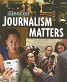 Glencoe Journalism Matters, Student Edition