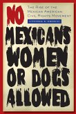 No Mexicans, Women, or Dogs Allowed No Mexicans, Women, or Dogs Allowed