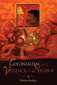 Colonialism and Violence in Nigeria - Falola, Toyin