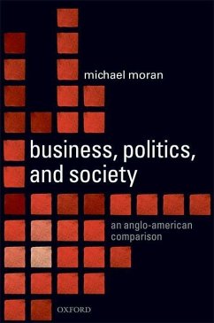 Business, Politics, and Society: An Anglo-American Comparison - Moran, Michael